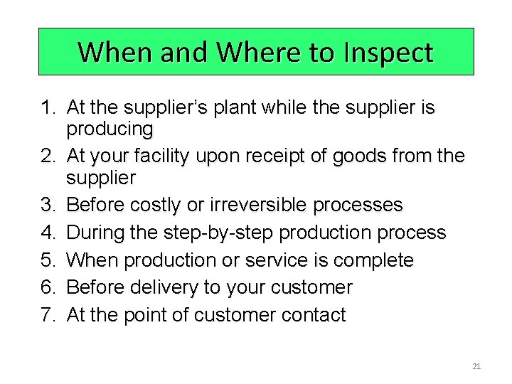 When and Where to Inspect 1. At the supplier’s plant while the supplier is