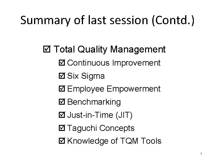 Summary of last session (Contd. ) þ Total Quality Management þ Continuous Improvement þ