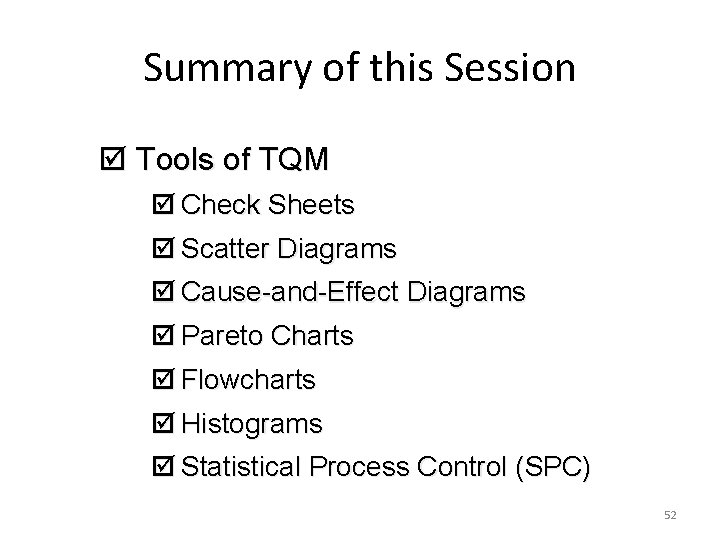 Summary of this Session þ Tools of TQM þ Check Sheets þ Scatter Diagrams