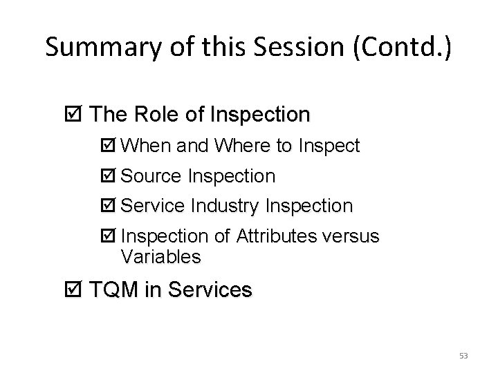 Summary of this Session (Contd. ) þ The Role of Inspection þ When and