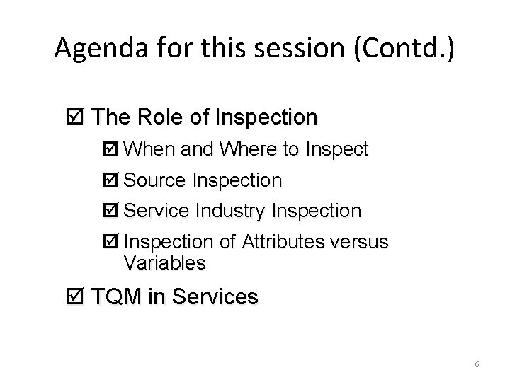 Agenda for this session (Contd. ) þ The Role of Inspection þ When and