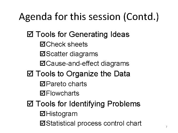 Agenda for this session (Contd. ) þ Tools for Generating Ideas þCheck sheets þScatter