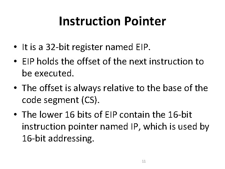 Instruction Pointer • It is a 32 -bit register named EIP. • EIP holds Instruction Pointer • It is a 32 -bit register named EIP. • EIP holds