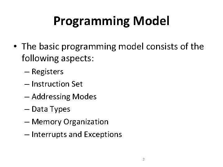 Programming Model • The basic programming model consists of the following aspects: – Registers Programming Model • The basic programming model consists of the following aspects: – Registers