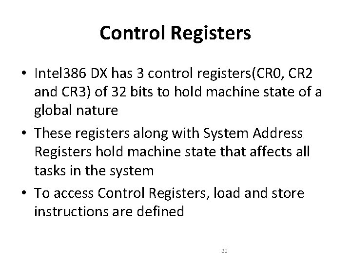 Control Registers • Intel 386 DX has 3 control registers(CR 0, CR 2 and Control Registers • Intel 386 DX has 3 control registers(CR 0, CR 2 and