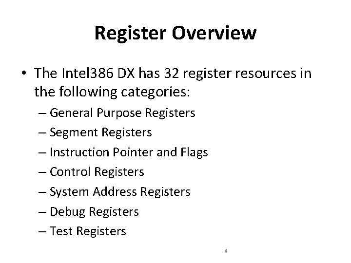 Register Overview • The Intel 386 DX has 32 register resources in the following Register Overview • The Intel 386 DX has 32 register resources in the following