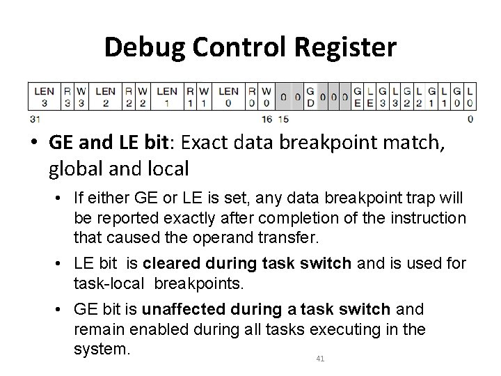 Debug Control Register • GE and LE bit: Exact data breakpoint match, global and Debug Control Register • GE and LE bit: Exact data breakpoint match, global and