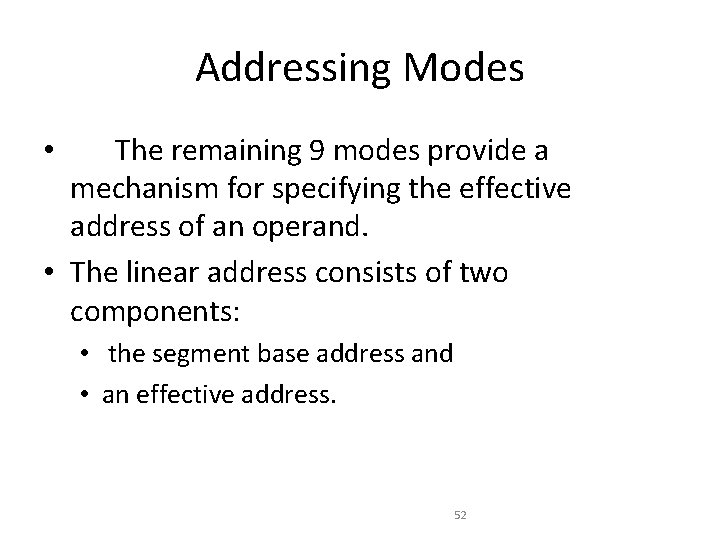 Addressing Modes The remaining 9 modes provide a mechanism for specifying the effective address Addressing Modes The remaining 9 modes provide a mechanism for specifying the effective address