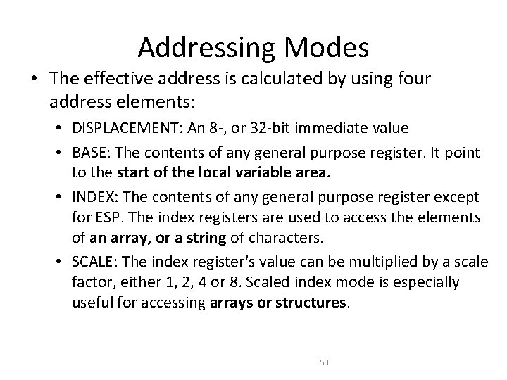 Addressing Modes • The effective address is calculated by using four address elements: • Addressing Modes • The effective address is calculated by using four address elements: •