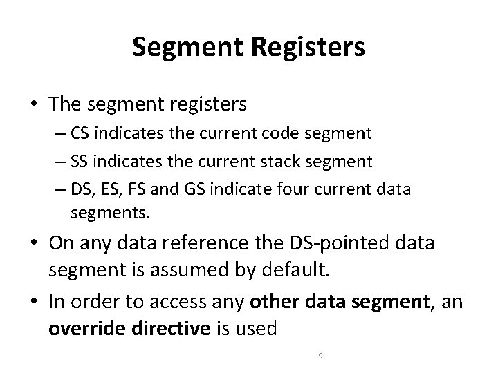 Segment Registers • The segment registers – CS indicates the current code segment – Segment Registers • The segment registers – CS indicates the current code segment –