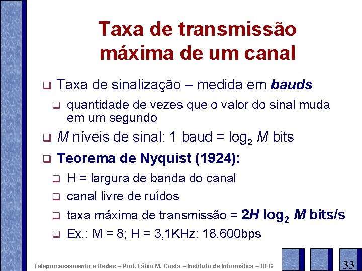 Taxa de transmissão máxima de um canal q Taxa de sinalização – medida em