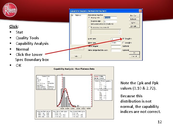 Click: § Stat § Quality Tools § Capability Analysis § Normal § Click the