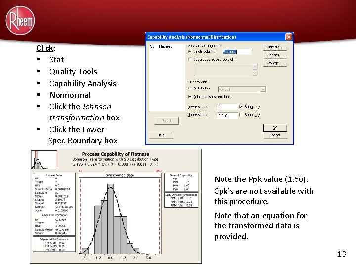 Click: § Stat § Quality Tools § Capability Analysis § Nonnormal § Click the