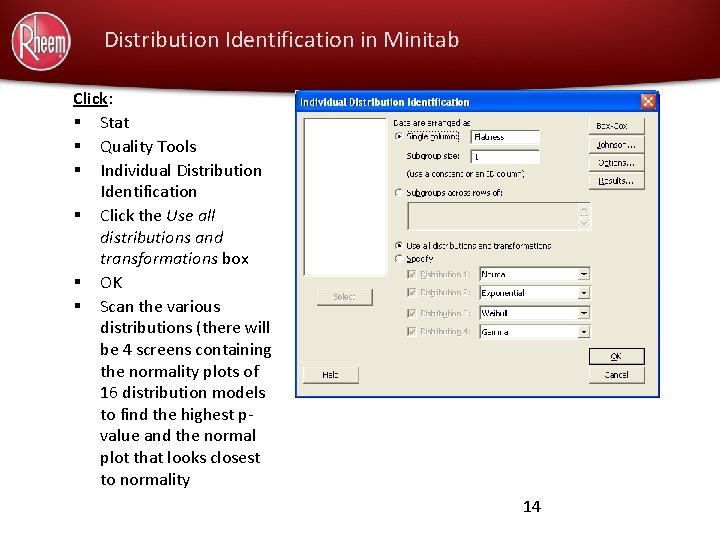 Distribution Identification in Minitab Click: § Stat § Quality Tools § Individual Distribution Identification