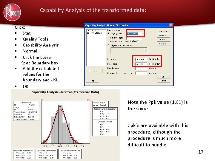 Capability Analysis of the transformed data: Click: § Stat § Quality Tools § Capability