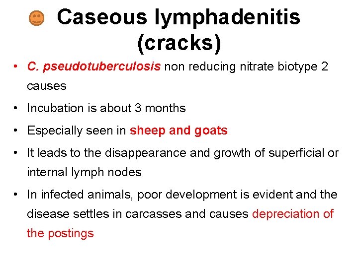 Caseous lymphadenitis (cracks) • C. pseudotuberculosis non reducing nitrate biotype 2 causes • Incubation
