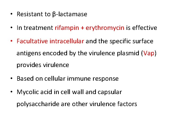  • Resistant to β-lactamase • In treatment rifampin + erythromycin is effective •