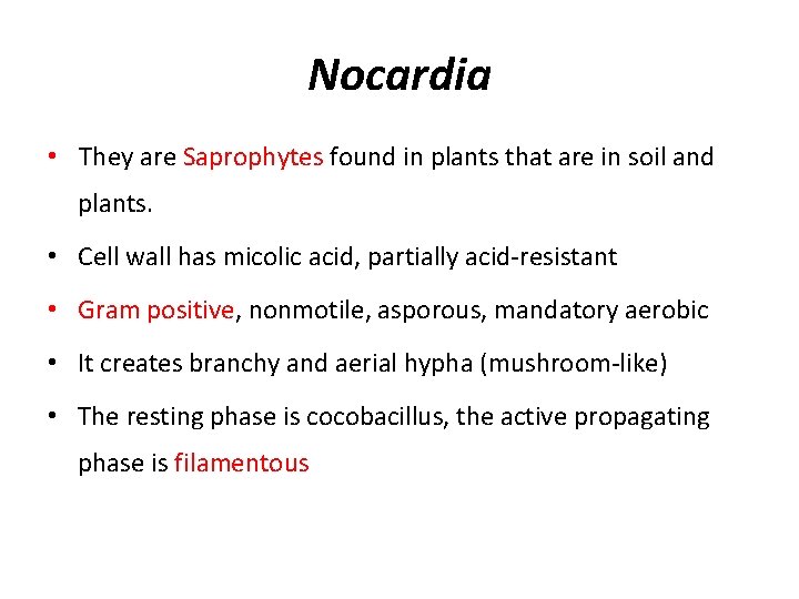 Nocardia • They are Saprophytes found in plants that are in soil and plants.