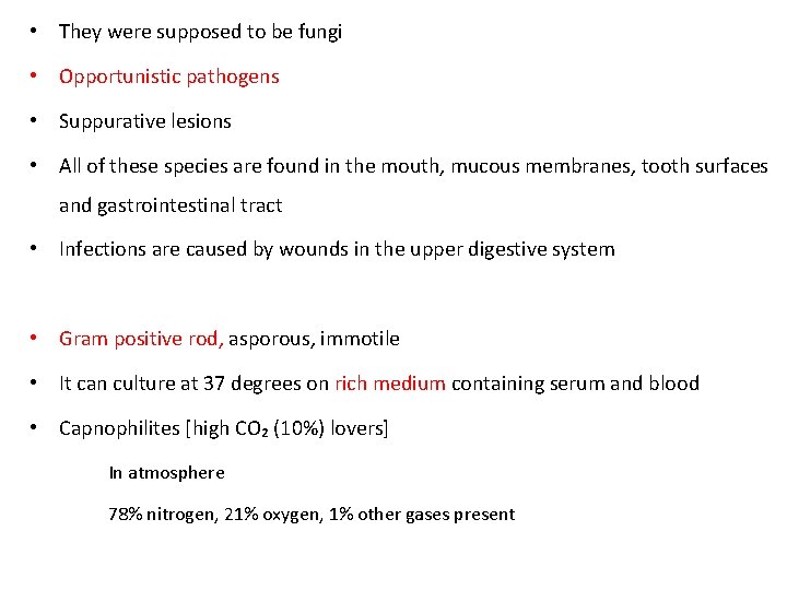  • They were supposed to be fungi • Opportunistic pathogens • Suppurative lesions