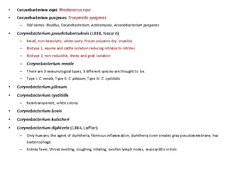  • Corynebacterium equi: Rhodococcus equi • Corynebacterium pyogenes: Trueperella pyogenes – • Old