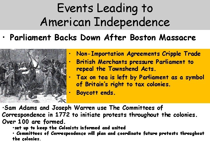 Events Leading to American Independence • Parliament Backs Down After Boston Massacre • Non-Importation