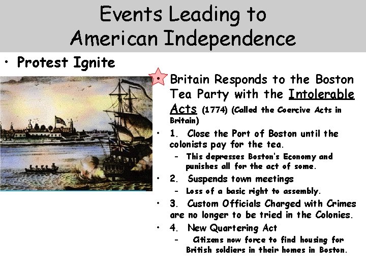 Events Leading to American Independence • Protest Ignite • Britain Responds to the Boston