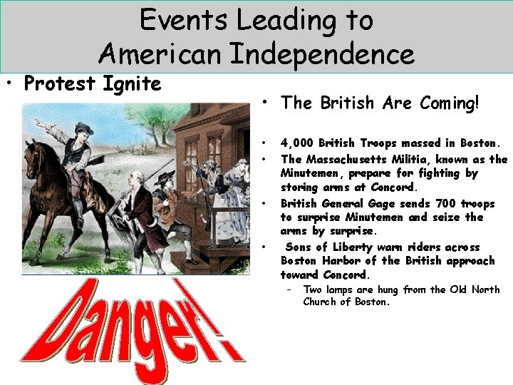 Events Leading to American Independence • Protest Ignite • The British Are Coming! •