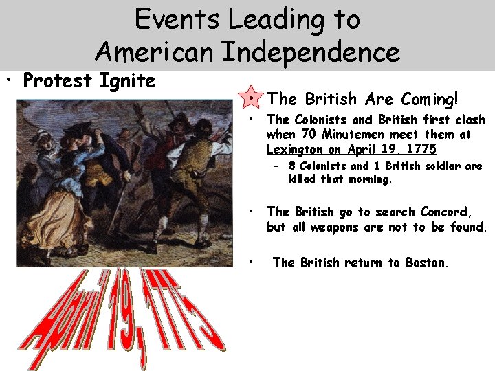 Events Leading to American Independence • Protest Ignite • The British Are Coming! •