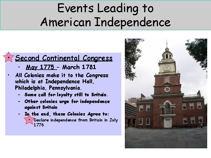 Events Leading to American Independence • Second Continental Congress • May 1775 – March