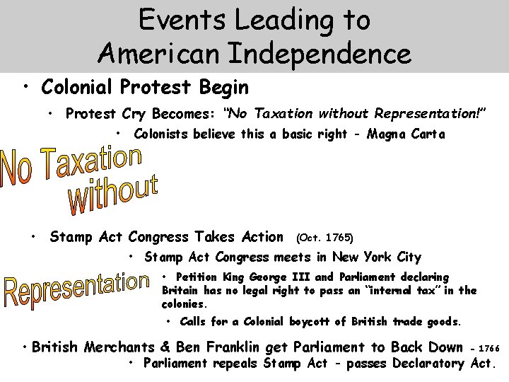 Events Leading to American Independence • Colonial Protest Begin • Protest Cry Becomes: “No