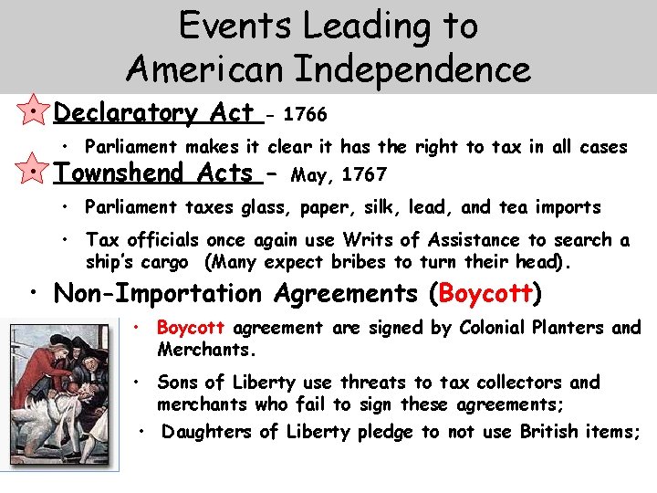 Events Leading to American Independence • Declaratory Act - 1766 • Parliament makes it
