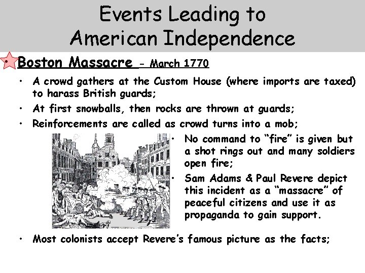 Events Leading to American Independence • Boston Massacre - March 1770 • A crowd