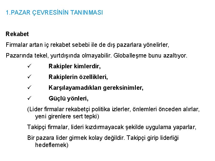 1. PAZAR ÇEVRESİNİN TANINMASI Rekabet Firmalar artan iç rekabet sebebi ile de dış pazarlara