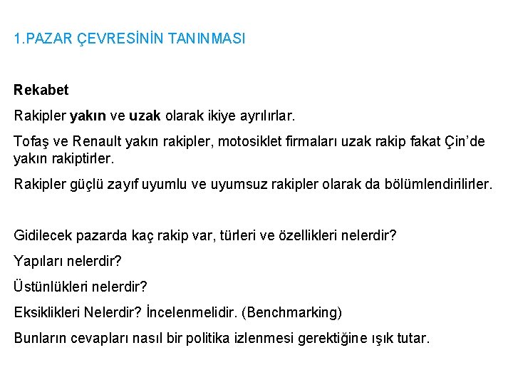 1. PAZAR ÇEVRESİNİN TANINMASI Rekabet Rakipler yakın ve uzak olarak ikiye ayrılırlar. Tofaş ve