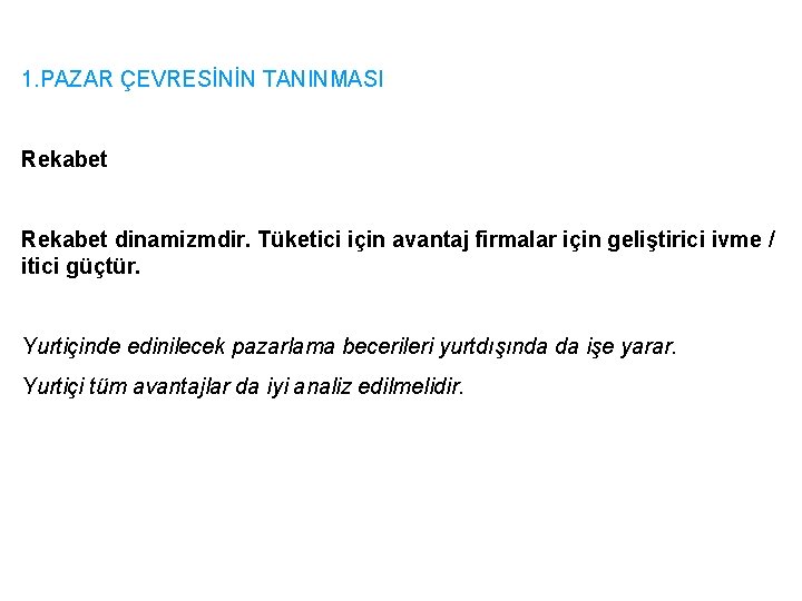 1. PAZAR ÇEVRESİNİN TANINMASI Rekabet dinamizmdir. Tüketici için avantaj firmalar için geliştirici ivme /