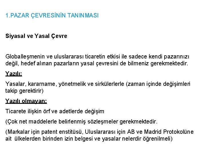 1. PAZAR ÇEVRESİNİN TANINMASI Siyasal ve Yasal Çevre Globalleşmenin ve uluslararası ticaretin etkisi ile