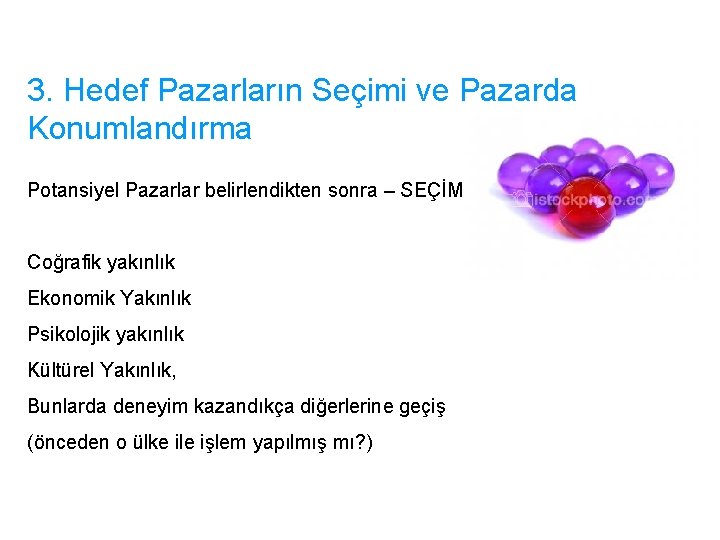 3. Hedef Pazarların Seçimi ve Pazarda Konumlandırma Potansiyel Pazarlar belirlendikten sonra – SEÇİM Coğrafik