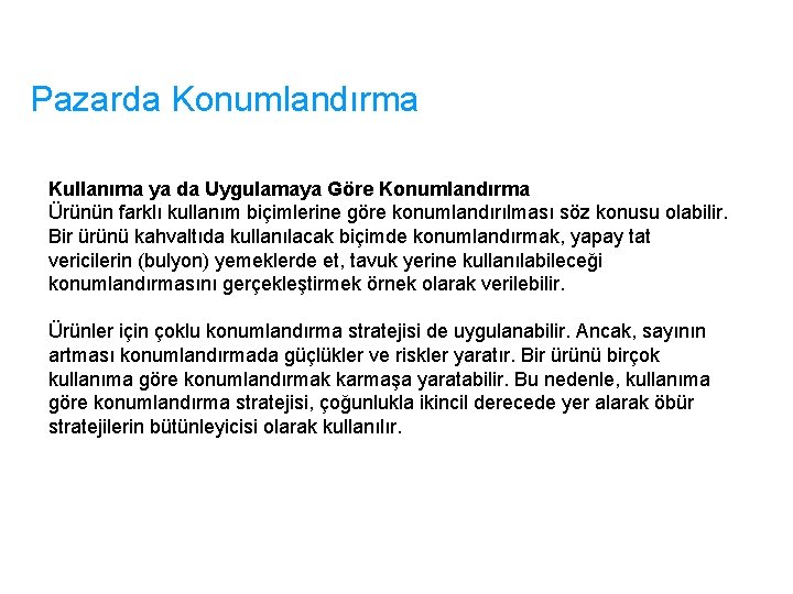 Pazarda Konumlandırma Kullanıma ya da Uygulamaya Göre Konumlandırma Ürünün farklı kullanım biçimlerine göre konumlandırılması