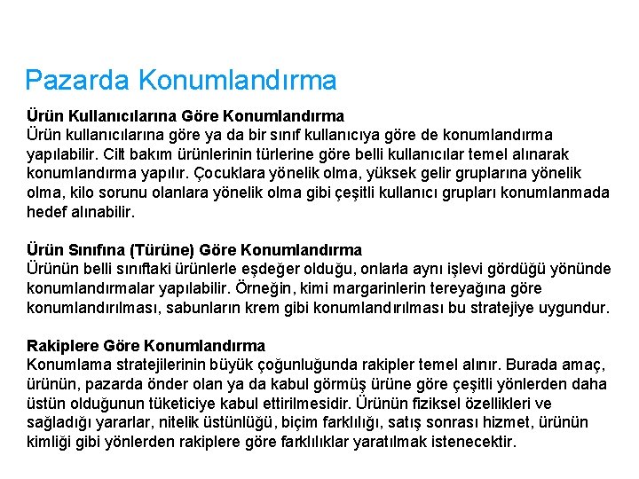 Pazarda Konumlandırma Ürün Kullanıcılarına Göre Konumlandırma Ürün kullanıcılarına göre ya da bir sınıf kullanıcıya