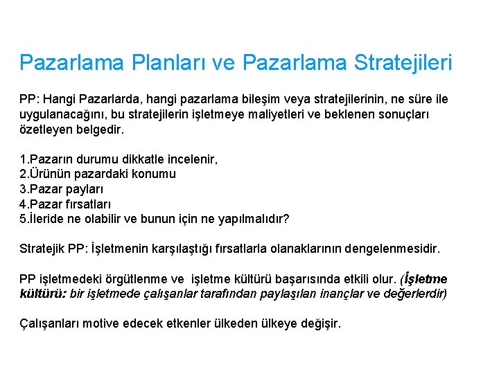 Pazarlama Planları ve Pazarlama Stratejileri PP: Hangi Pazarlarda, hangi pazarlama bileşim veya stratejilerinin, ne