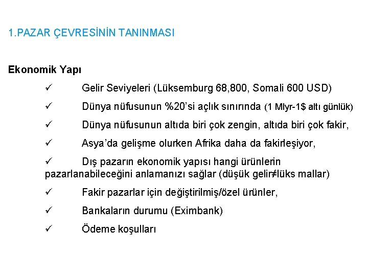 1. PAZAR ÇEVRESİNİN TANINMASI Ekonomik Yapı ü Gelir Seviyeleri (Lüksemburg 68, 800, Somali 600