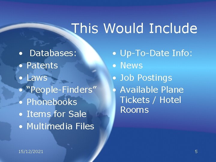 This Would Include • • Databases: Patents Laws “People-Finders” Phonebooks Items for Sale Multimedia