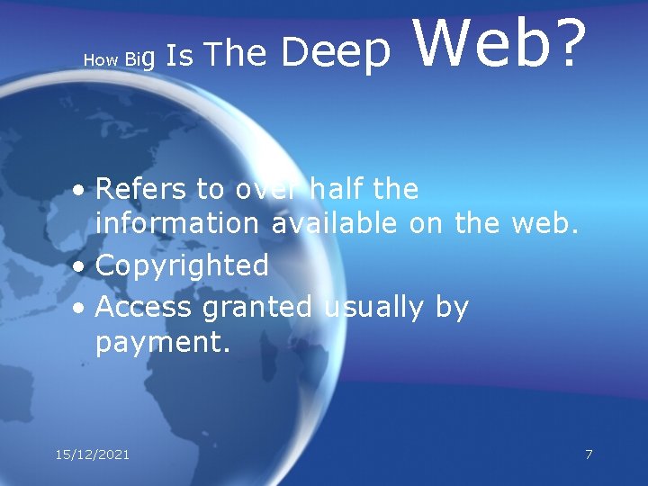 How Big Is The Deep Web? • Refers to over half the information available
