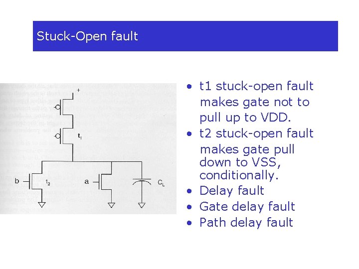 Stuck-Open fault • t 1 stuck-open fault makes gate not to pull up to