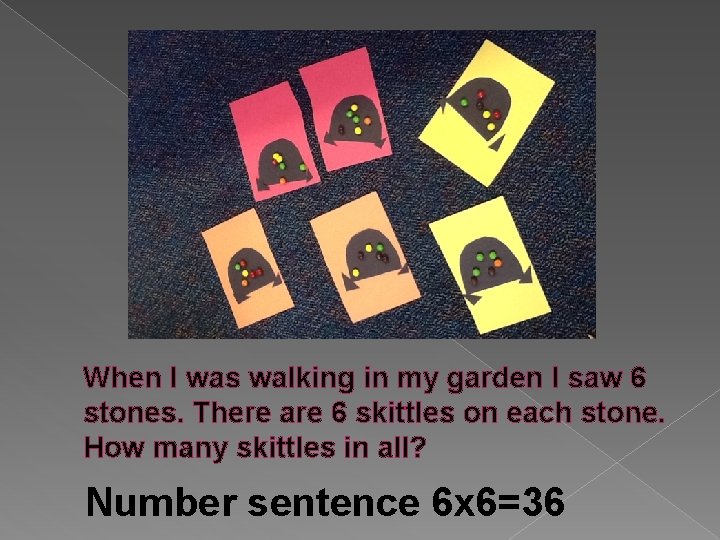 When I was walking in my garden I saw 6 stones. There are 6