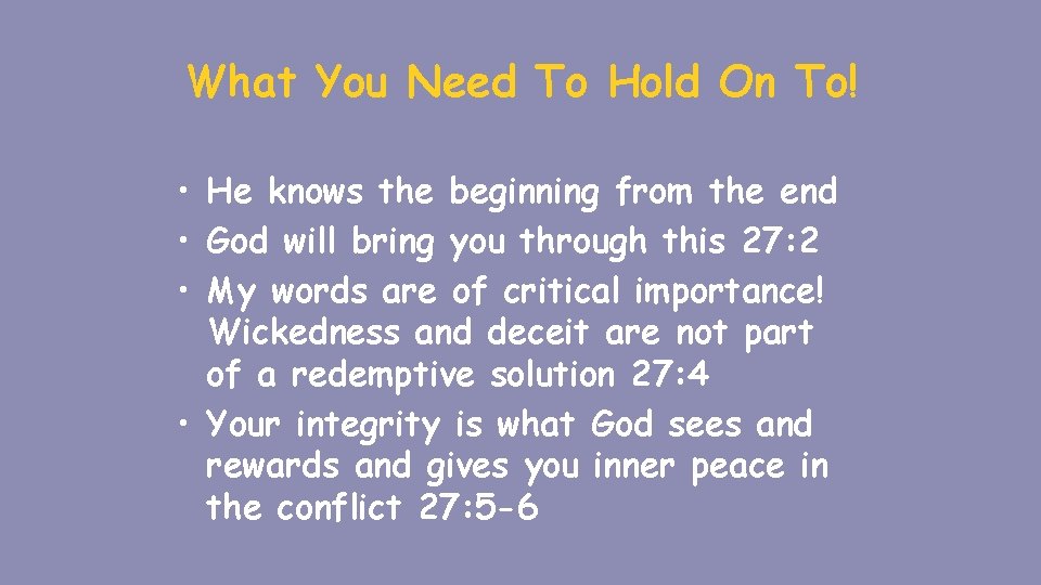 What You Need To Hold On To! • He knows the beginning from the