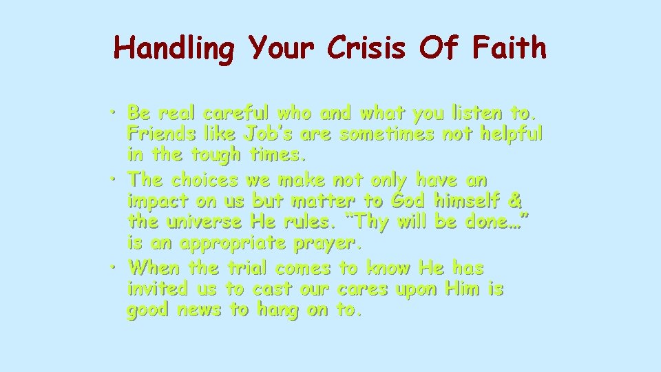 Handling Your Crisis Of Faith • Be real careful who and what you listen