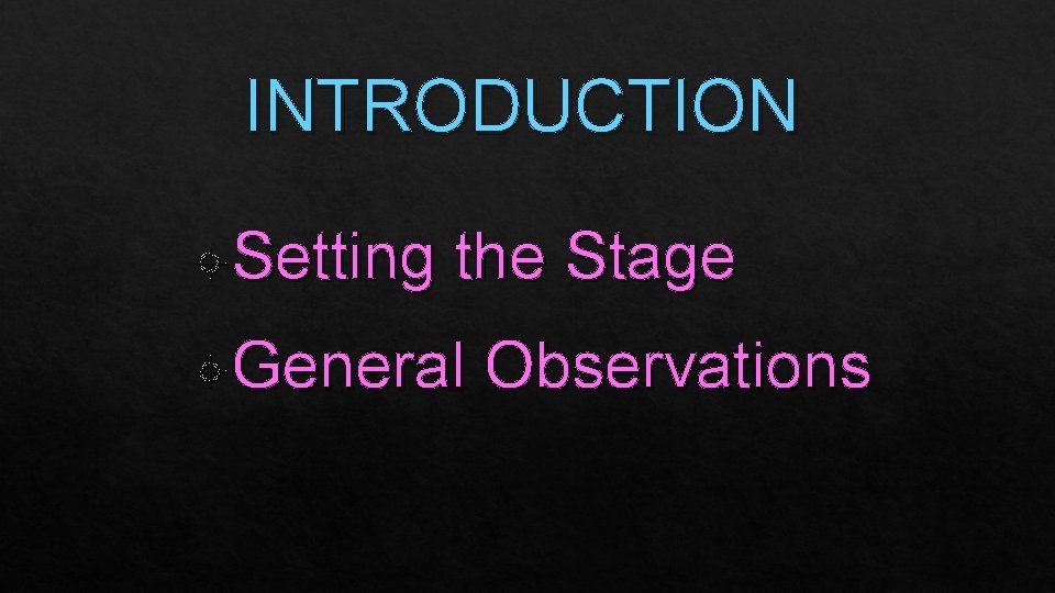 INTRODUCTION Setting the Stage General Observations 