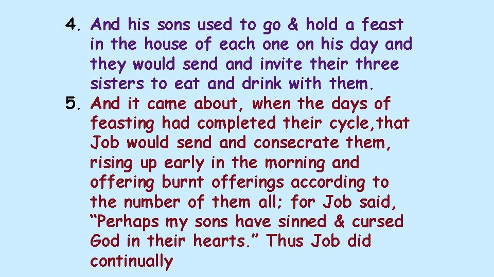 4. And his sons used to go & hold a feast in the house