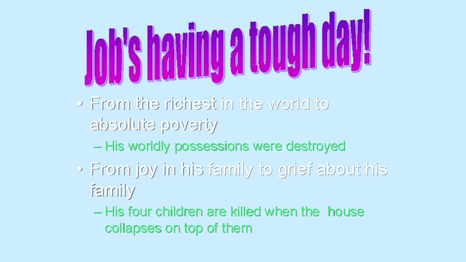  • From the richest in the world to absolute poverty – His worldly